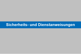 Sicherheits- und Dienstanweisungen